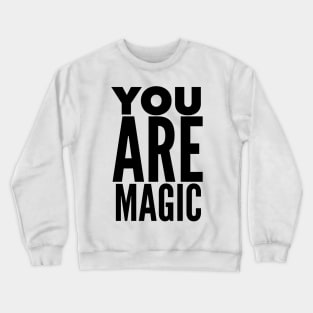 You Are Magic Crewneck Sweatshirt